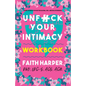 Unfuck Your Intimacy Workbook: Using Science for Better Dating, Sex, and Relationships - Paperback