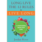 Long Live the 12 Rules to Live Long: A Natural Healthy Live - Paperback