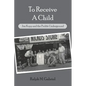 To Receive a Child: Jim Kopp and the Prolife Underground - Paperback