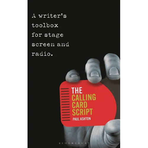 The Calling Card Script: A Writer's Toolbox for Screen, Stage and Radio - Paperback