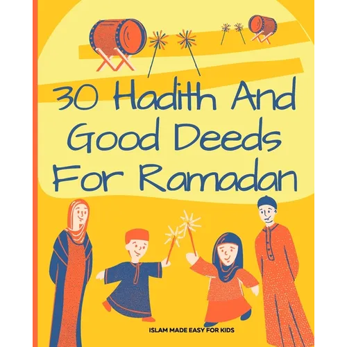 30 Hadith and Good Deeds for Ramadan - Islam Made Easy for Kids: Islamic Books for Children - Paperback