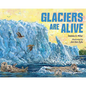 Glaciers Are Alive - Hardcover