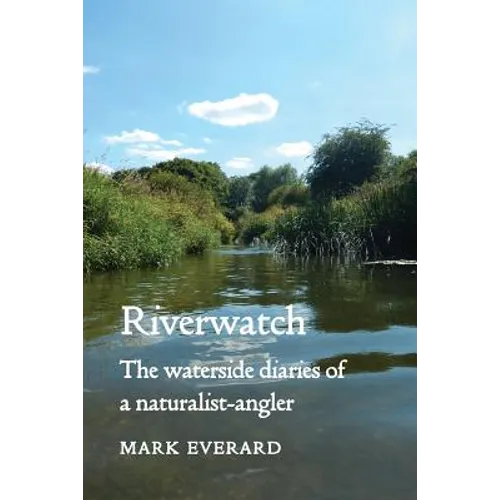 Riverwatch: The Waterside Diaries of a Naturalist-Angler - Paperback