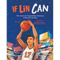 If Lin Can: How Jeremy Lin Inspired Asian Americans to Shoot for the Stars - Hardcover