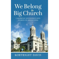 We Belong To Big Church: Caribbean Soundings and Stories in Anglicania - Hardcover