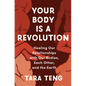 Your Body Is a Revolution: Healing Our Relationships with Our Bodies, Each Other, and the Earth - Hardcover