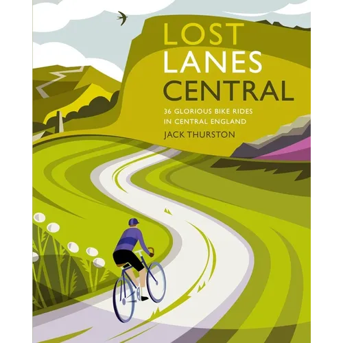 Lost Lanes Central England: 36 Glorious Bike Rides in Central England - Paperback
