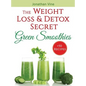 Green Smoothies: The Weight Loss & Detox Secret: 50 Recipes for a Healthy Diet - Hardcover