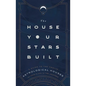 The House Your Stars Built: A Guide to the Twelve Astrological Houses and Your Place in the Universe - Hardcover