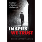 In Spies We Trust: The Story of Western Intelligence - Hardcover