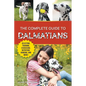 The Complete Guide to Dalmatians: Selecting, Raising, Training, Exercising, Feeding, Bonding with, and Loving Your New Dalmatian Puppy - Paperback