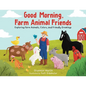 Good Morning Farm Animal Friends - Paperback