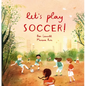 Let's Play Soccer! - Hardcover