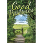 Good Pastures: A Place to Feel One's Deepest Heartaches - Paperback