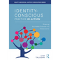 Identity-Conscious Practice in Action: Shaping Equitable Schools and Classrooms - Paperback