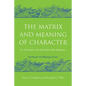 The Matrix and Meaning of Character: An Archetypal and Developmental Approach - Paperback