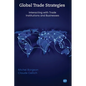 Global Trade Strategies: Interacting with Trade Institutions and Businesses - Paperback