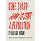 Gene Sharp: How to Start a Revolution - Hardcover