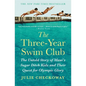 The Three-Year Swim Club: The Untold Story of Maui's Sugar Ditch Kids and Their Quest for Olympic Glory - Hardcover