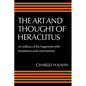 The Art and Thought of Heraclitus: A New Arrangement and Translation of the Fragments with Literary and Philosophical Commentary - Paperback