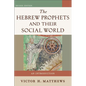 The Hebrew Prophets and Their Social World: An Introduction - Paperback