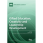 Gifted Education, Creativity and Leadership Development - Hardcover