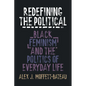 Redefining the Political: Black Feminism and the Politics of Everyday Life - Hardcover