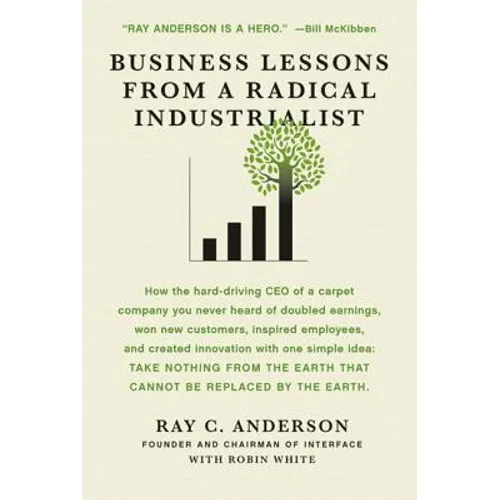 Business Lessons from a Radical Industrialist: How a CEO Doubled Earnings, Inspired Employees and Created Innovation from One Simple Idea - Paperback