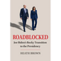 Roadblocked: Joe Biden's Rocky Transition to the Presidency - Hardcover