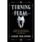 Turning Feral: A Modern Journey of Hunting, Trapping, and Living Intentionally in the Wilderness - Paperback