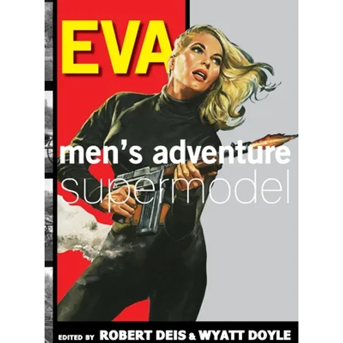 Eva: Men's Adventure Supermodel - Hardcover