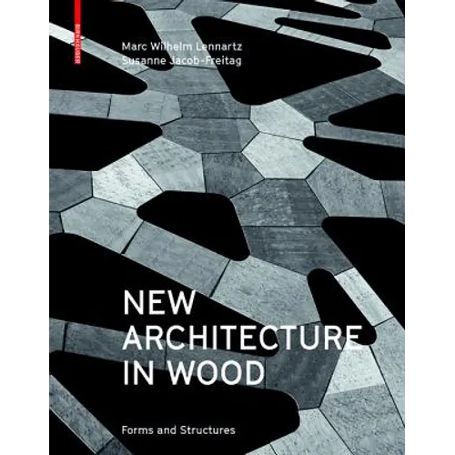 New Architecture in Wood: Forms and Structures - Hardcover