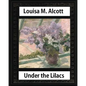 Under the Lilacs (1878), by Louisa M. Alcott novel-(illustrated): Louisa May Alcott - Paperback