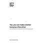 Yes, you can make a better living as a fine artist: A fine artist's manifesto on making more money with more ease and dignity. - Paperback
