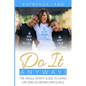 Do It Anyway!: The Single Mom's Guide to Living Life and Achieving Her Goals - Paperback
