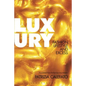 Luxury: Fashion, Lifestyle and Excess - Paperback