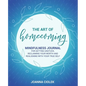 The Art of Homecoming: Mindfulness Journal for Getting Unstuck, Reclaiming Your Worth and Realigning With Your True Self - Paperback