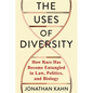 The Uses of Diversity: How Race Has Become Entangled in Law, Politics, and Biology - Paperback
