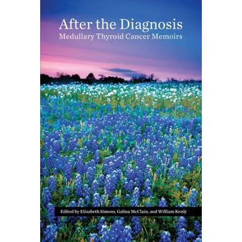 After the Diagnosis, Medullary Thyroid Cancer Memoirs - Paperback