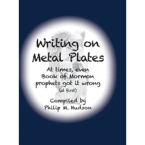 Writing on Metal Plates: At times, even Book of Mormon prophets got it wrong - Hardcover