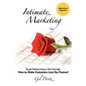 Intimate Marketing: Social Networking is Not Enough: How to Make Customers Love You Forever! - Paperback