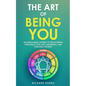 The Art of Being You: An Enneagram Journey to Discovering Personality Type, Self-Awareness, and Personal Growth - Paperback