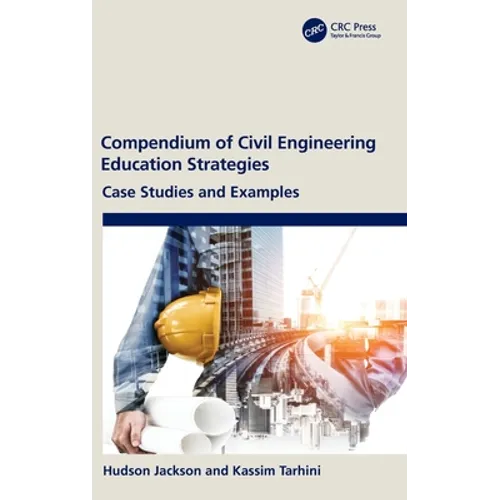 Compendium of Civil Engineering Education Strategies: Case Studies and Examples - Hardcover