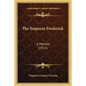 The Empress Frederick: A Memoir (1913) - Paperback