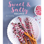 Sweet & Salty Recipes: Salty Sweet Breakfasts, Dinners, Snacks & Treats - Hardcover