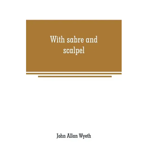 With sabre and scalpel: the autobiography of a soldier and surgeon - Paperback