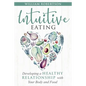 Intuitive Eating: Developing a Healthy Relationship with Your Body and Food - Paperback