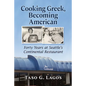 Cooking Greek, Becoming American: Forty Years at Seattle's Continental Restaurant - Paperback