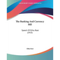 The Banking And Currency Bill: Speech Of Elihu Root (1913) - Paperback