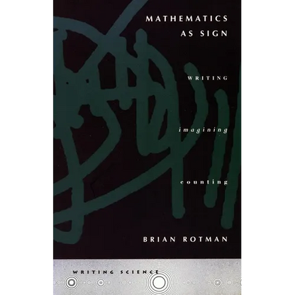 Mathematics as Sign: Writing, Imagining, Counting - Paperback